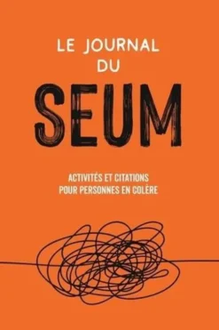 Le journal du seum. Activités et citations pour personnes en colère, Claire Berrisford