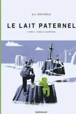 Le lait paternel Tome 2 : Sous la surface, Uli Oesterle