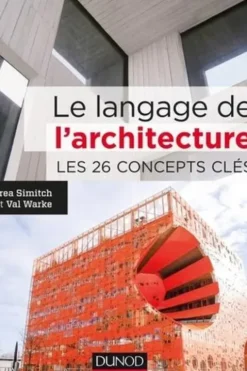 Le langage de l'architecture. Les 26 concepts clés, Andrea Simitch