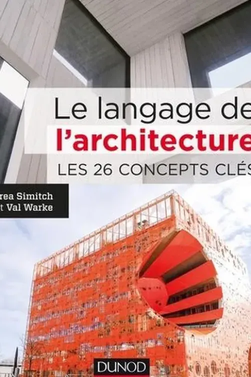 Le langage de l'architecture. Les 26 concepts clés, Andrea Simitch