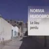 Le lieu perdu, Norma Huidobro