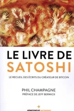 Le livre de Satoshi. Le recueil des écrits du créateur du bitcoin, Phil Champagne
