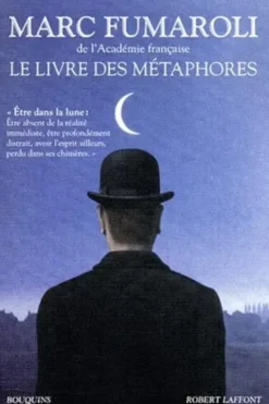 Le livre des métaphores. Essai sur la mémoire de la langue française, Marc Fumaroli