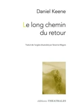 Le long chemin du retour, Daniel Keene