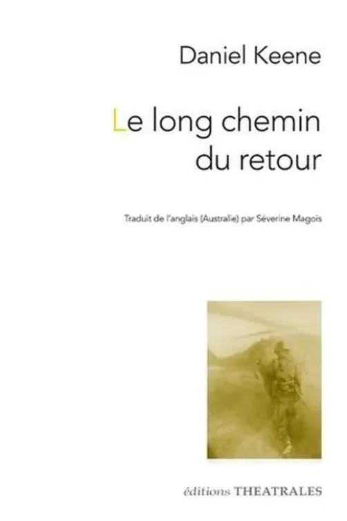 Le long chemin du retour, Daniel Keene