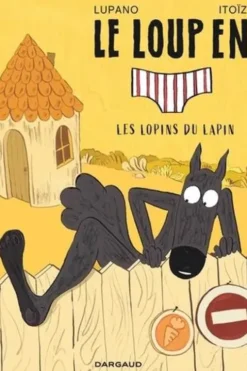 Le loup en slip Tome 9 : Les lopins du lapin, Wilfrid Lupano