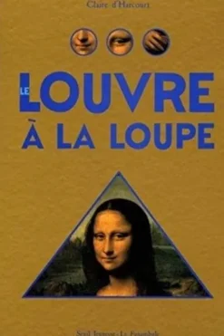 Le Louvre à la loupe, Claire d' Harcourt