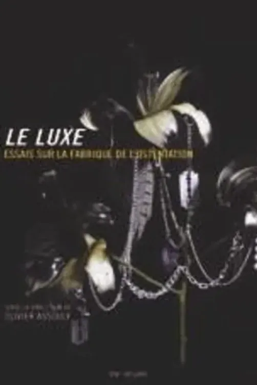 Le luxe. Essais sur la fabrique de l'ostentation, 2e édition revue et augmentée, Olivier Assouly