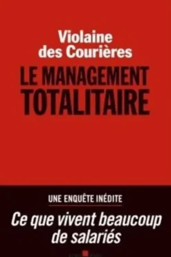 Le management totalitaire, Violaine des Courières