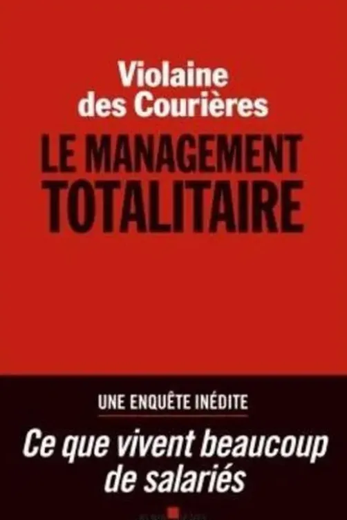 Le management totalitaire, Violaine des Courières