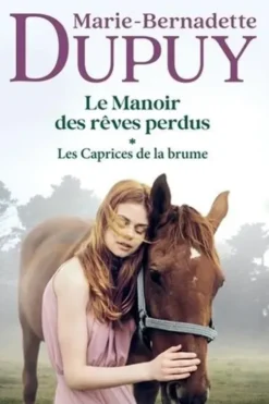 Le Manoir des rêves perdus Tome 1 : Les Caprices de la brume, Marie-Bernadette Dupuy