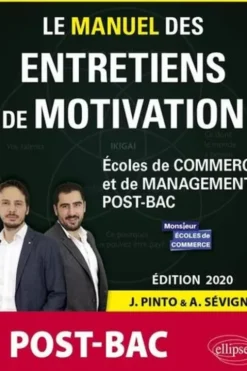 Le Manuel des entretiens de motivation post-BAC. Ecoles de commerce et de management, Edition 2020, Joachim Pinto
