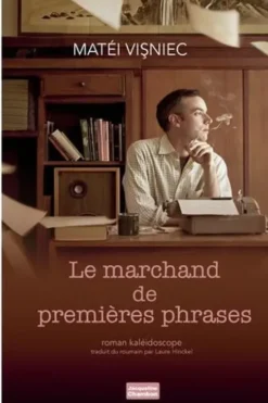 Le marchand de premières phrases, Matéi Visniec