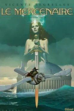 Le Mercenaire Intégrale Tome 3 : La fuite ; Le sauvetage ; Le dernier jour ; La preuve ; C'était écrit ; Galerie, Vincente Segrelles