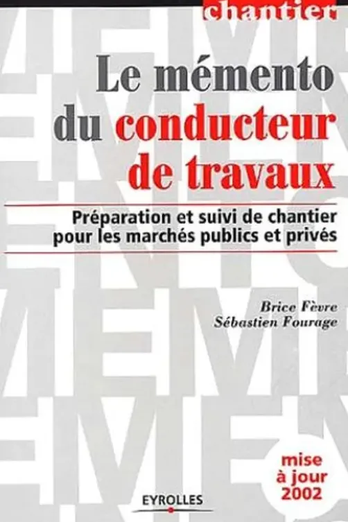 Le mémento du conducteur de travaux. 2ème édition, Sébastien Fourage