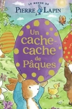 Le monde de Pierre Lapin : Un cache-cache de Pâques. Un livre à flaps, Beatrix Potter