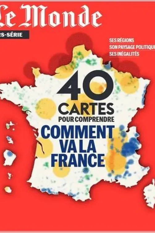 Le Monde. Hors-série N° 86, mai 2023 : 40 cartes pour comprendre comment va la France