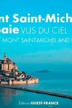 Le Mont-Saint-Michel et sa baie vus du ciel. Edition bilingue français-anglais, François Levalet