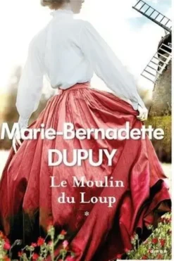 Le moulin du loup Tome 1, Marie-Bernadette Dupuy