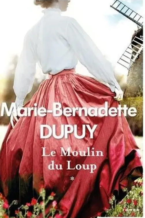Le moulin du loup Tome 1, Marie-Bernadette Dupuy