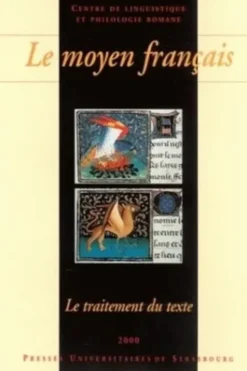 Le moyen français. Le traitement du texte, édition, apparat critique, glossaire, traitement électronique, actes du IXe Colloque international sur le moyen français, organisé les 29-31 mai 1997, Claude Buridant