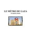 Le métro de Gaza et autres textes, Hervé Loichemol