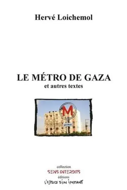 Le métro de Gaza et autres textes, Hervé Loichemol