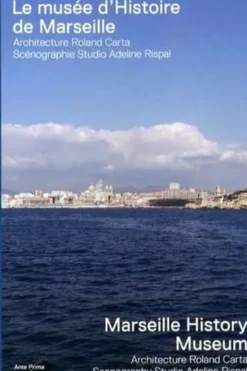 Le musée d'Histoire de Marseille. Edition bilingue français-anglais, JEAN FRANCOIS POUSSE