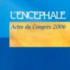 L'encéphale : Actes du Congrès 2006, Collectif