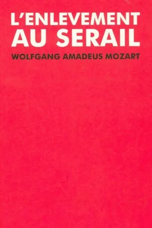 L'enlèvement au sérail, Wolfgang Amadeus Mozart