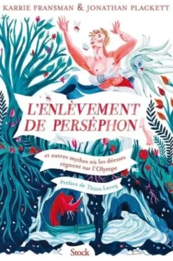 L'enlèvement de Perséphon et autres mythes où mes déesses règnent sur l'Olympe, Karrie Fransman