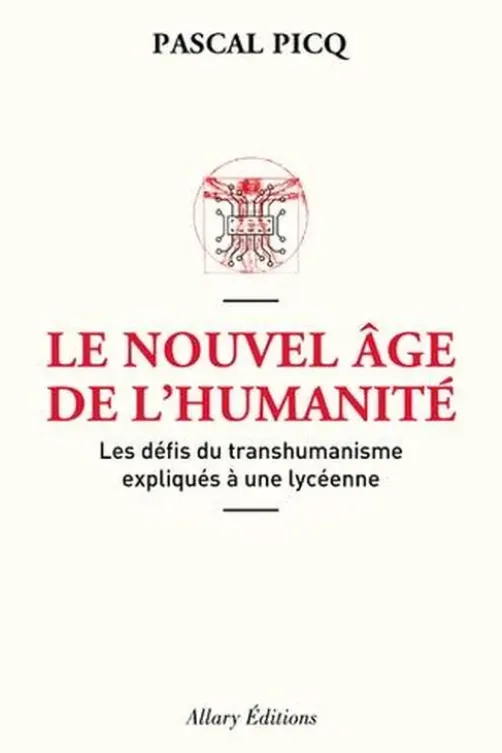 Le nouvel âge de l'humanité. Les défis du posthumanisme expliqués à une lycéenne, Pascal Picq