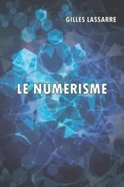 Le numérisme, Gilles Lassarre