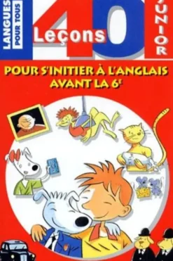 40 leçons junior. Pour s'initier à l'anglais avant la 6ème, Brigitte Juanals