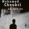 Le pain nu. Récit autobiographique, Mohamed Choukri