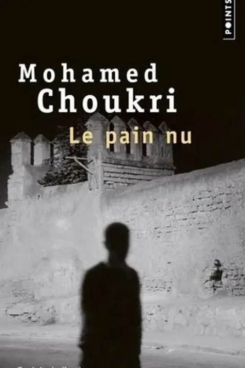 Le pain nu. Récit autobiographique, Mohamed Choukri
