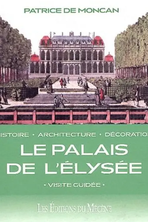 Le palais de l'Elysée, Patrice de Moncan