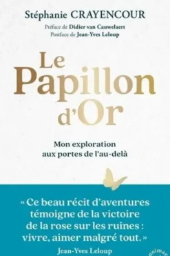 Le Papillon d’Or. Mon exploration aux portes de l’au-delà, Stéphanie Crayencour