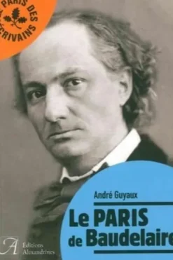 Le Paris de Baudelaire, André Guyaux