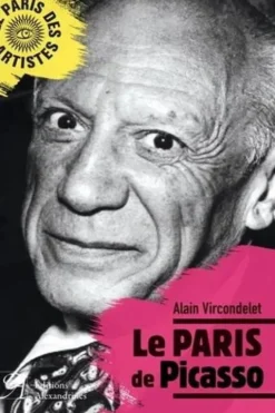 Le Paris de Picasso, Alain Vircondelet