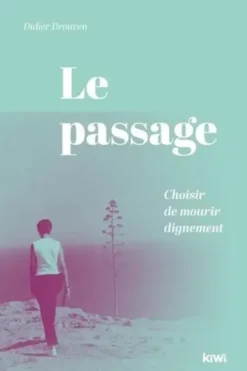 Le passage. Choisir de mourir dignement, Didier Drouven