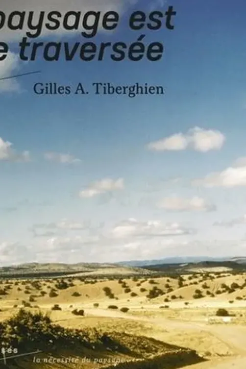 Le paysage est une traversée, Gilles A. Tiberghien