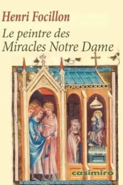 Le peintre des Miracles Notre Dame, Henri Focillon