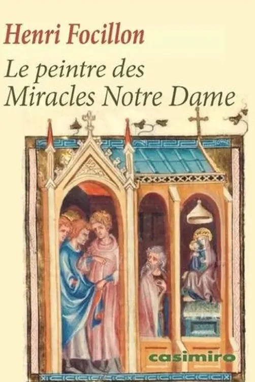 Le peintre des Miracles Notre Dame, Henri Focillon