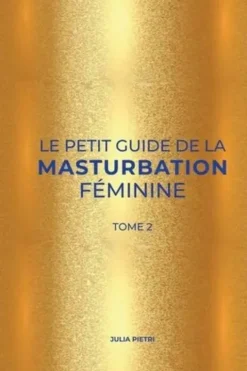 Le petit guide de la masturbation féminine. Tome 2, Julia Pietri