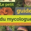 Le petit guide du mycologue. Identifier et cueillir les champignons, Gerard Tassi