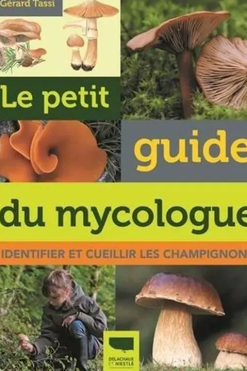 Le petit guide du mycologue. Identifier et cueillir les champignons, Gerard Tassi