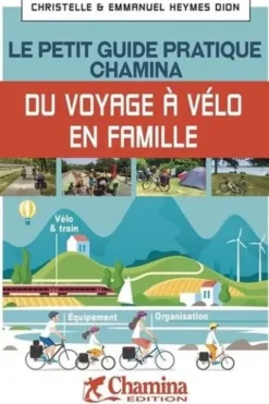 Le petit guide pratique Chamina du voyage à vélo en famille, Christelle Heymes Dion