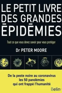 Le petit livre des grandes épidémies. Tout ce que vous devez savoir pour vous protéger, Peter Moore