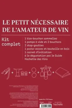 Le petit nécessaire de l'amateur de vin. Avec 1 tire-bouchon sommelier ; 1 pompe à vide et 2 bouchons ; 2 stop-gouttes ; 1 porte-verres et bouteille en bois ; 1 carnet d'initiation à la dégustation, Hachette